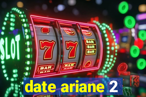 date ariane 2